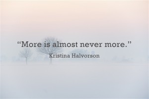 "More is almost never more."